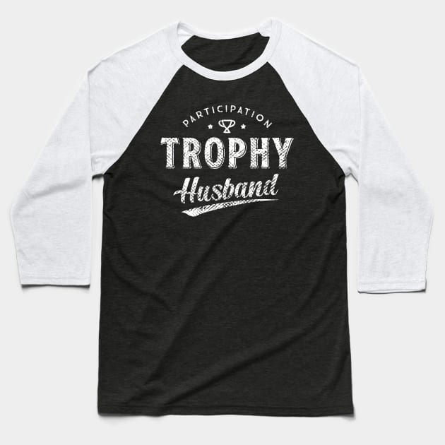 Participation Trophy Husband Baseball T-Shirt by Design by KC